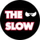 THE SLOW